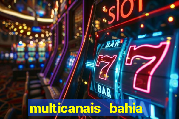 multicanais bahia ao vivo